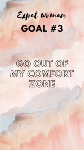 Expat Woman Goal #3 - Out Of Comfort Zone